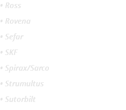 • Ross • Rovena • Sefar • SKF • Spirax/Sarco • Strumultus • Sutorbilt 